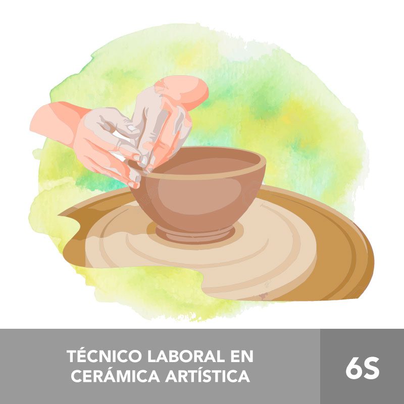 TÉCNICO LABORAL EN CERÁMICA ARTÍSTICA 6S